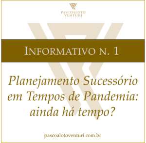 Leia mais sobre o artigo INFORMATIVO 1: Planejamento Sucessório em Tempos de Pandemia: ainda há tempo?